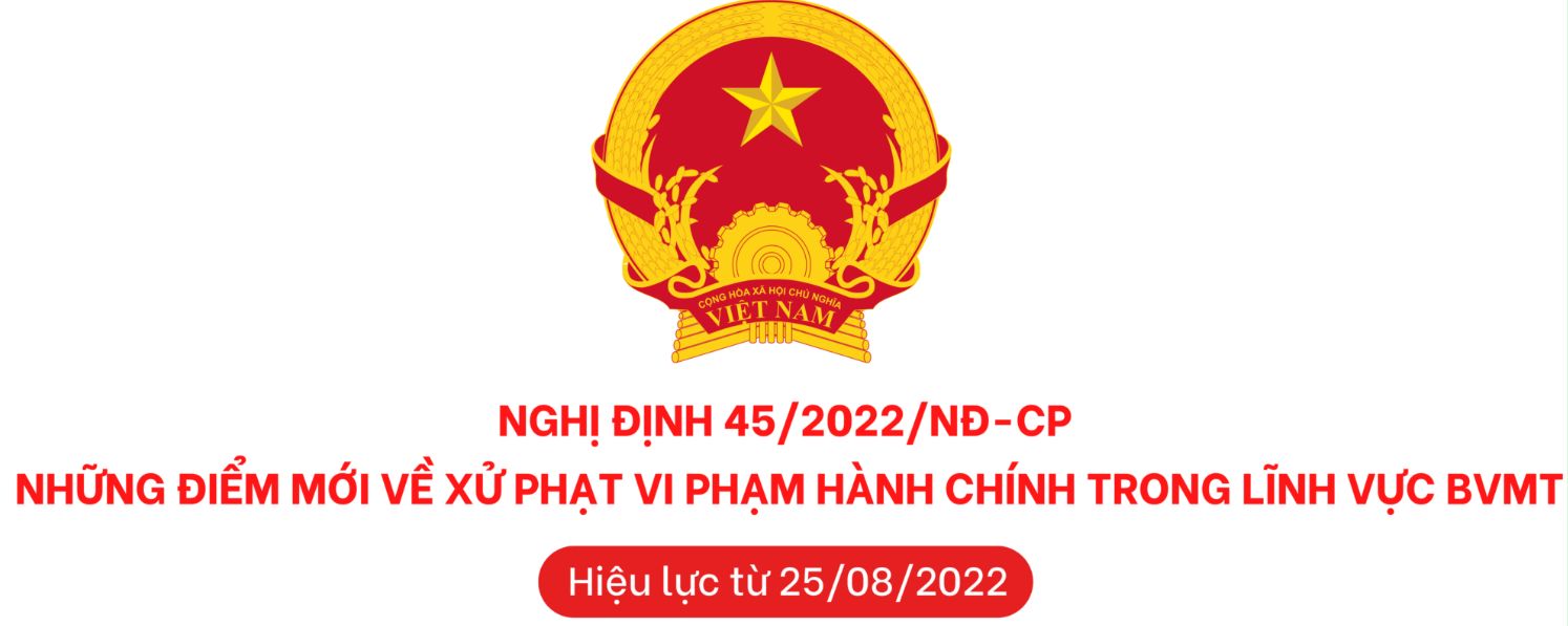 Nghị định 45/2022/NĐ-CP Quy định về Xử phạt vi phạm hành chính trong lĩnh vực Bảo vệ môi trường