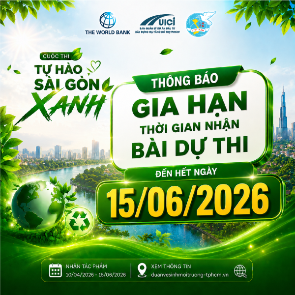 THÔNG BÁO GIA HẠN THỜI GIAN NHẬN BÀI DỰ THI “TỰ HÀO SÀI GÒN XANH” ĐẾN NGÀY 15/06/2026